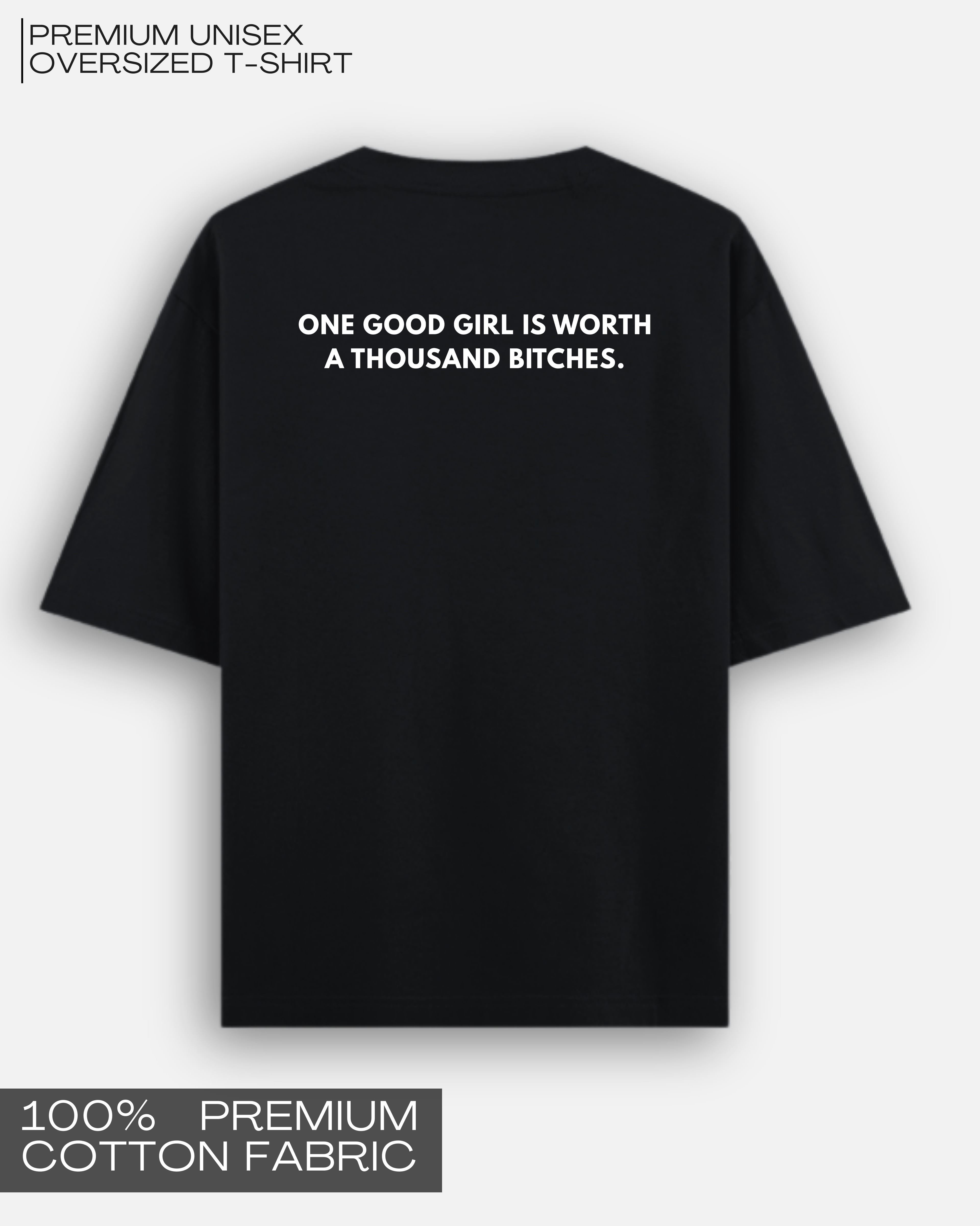 One Good Girl Is Worth A Thousand B*tches - Premium Unisex Oversized T-Shirt