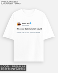 If I Could Date Myself, I Would - Kanye Tweet Tee