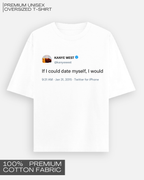 If I Could Date Myself, I Would - Kanye Tweet Tee