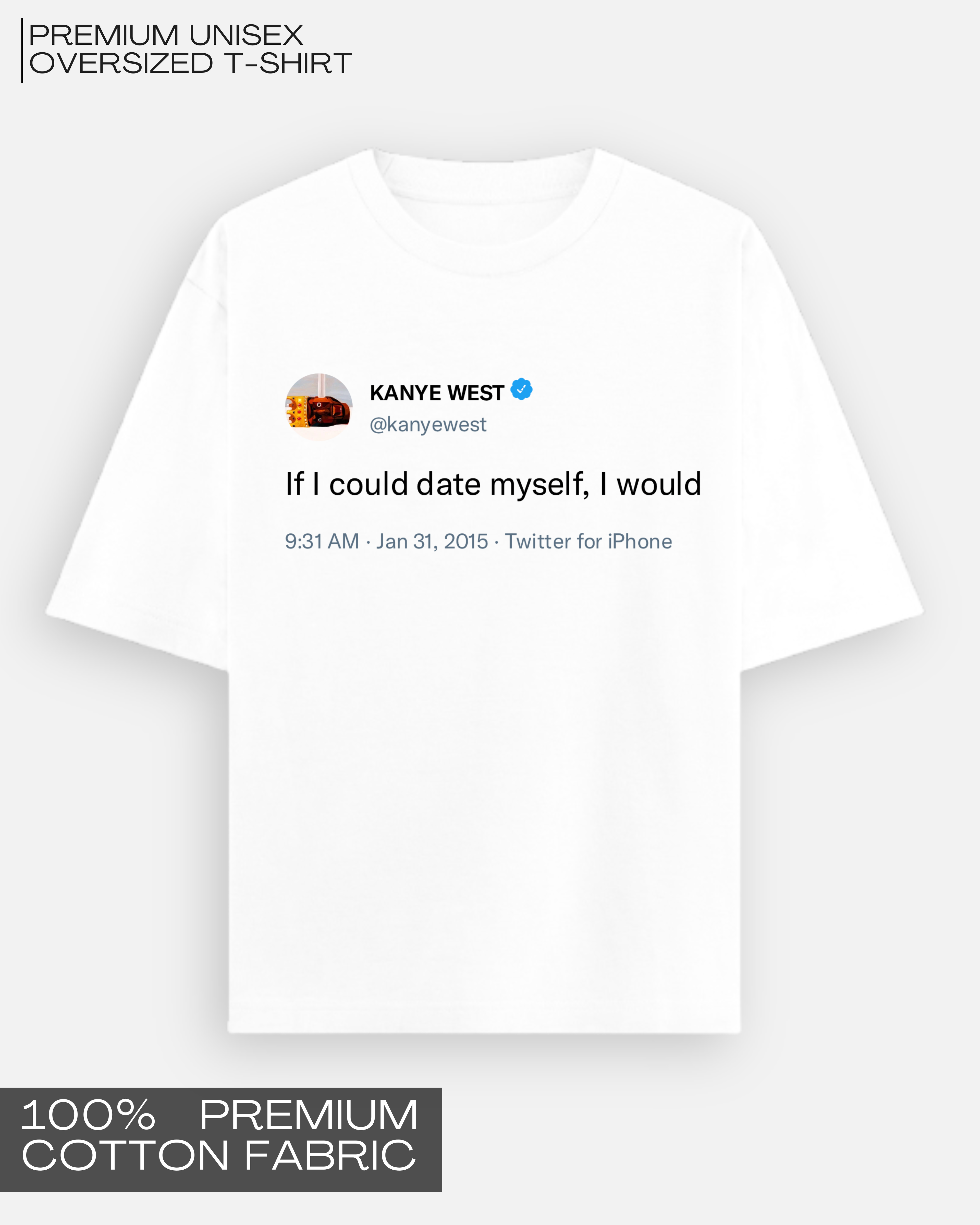 If I Could Date Myself, I Would - Kanye Tweet Tee