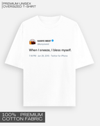 When I Sneeze, I Bless Myself - Kanye Tweet Tee