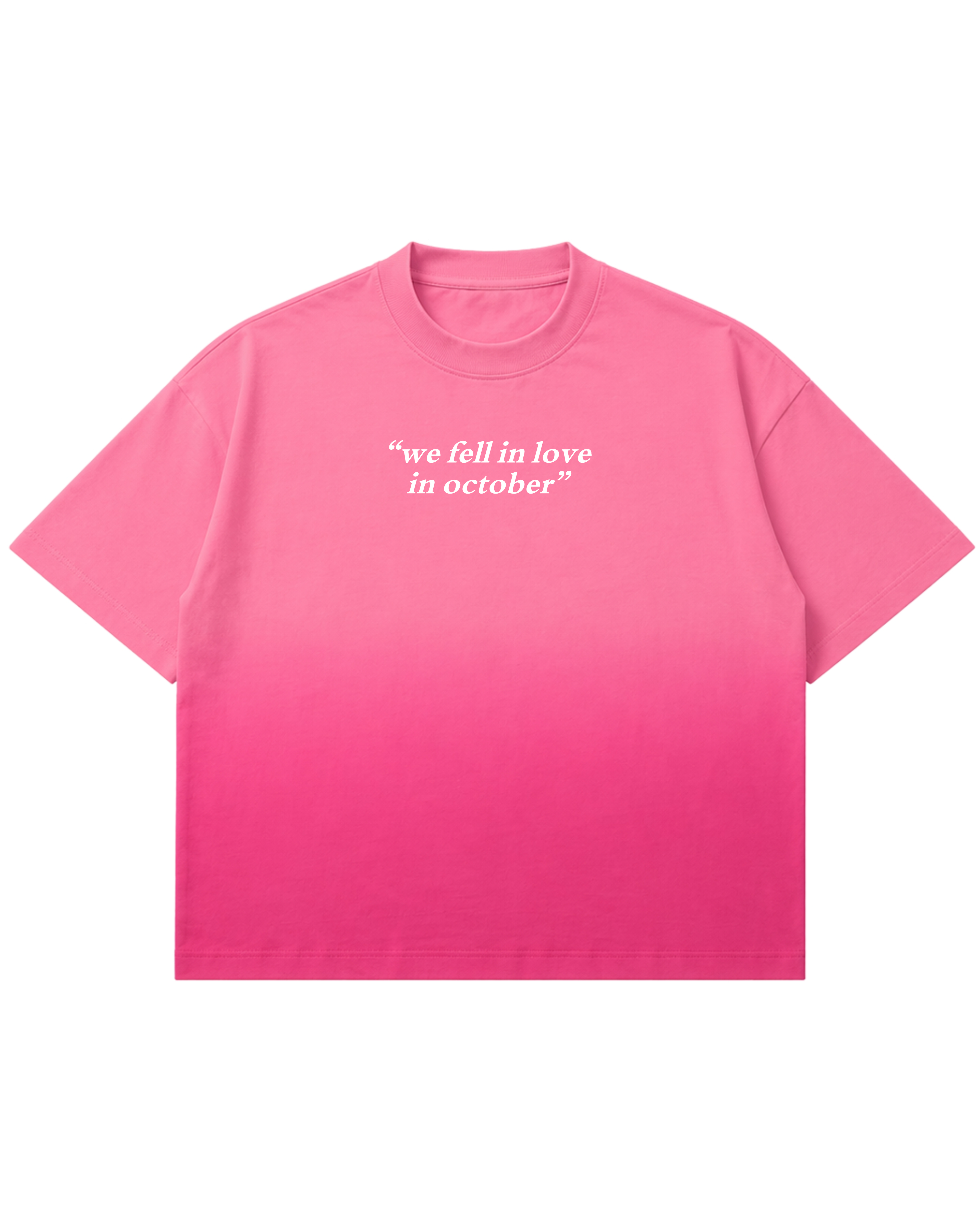 We Fell In Love In October T-shirt